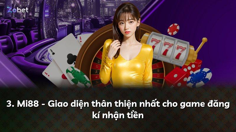 3. Mi88 - Giao diện thân thiện nhất cho game đăng kí nhận tiền