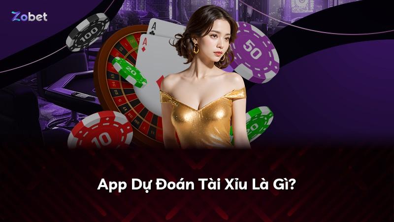 App Dự Đoán Tài Xỉu Là Gì?