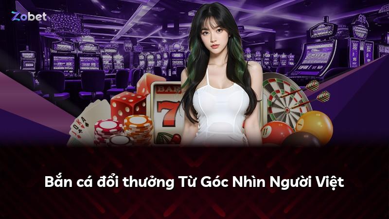 Bắn cá đổi thưởng Từ Góc Nhìn Người Việt