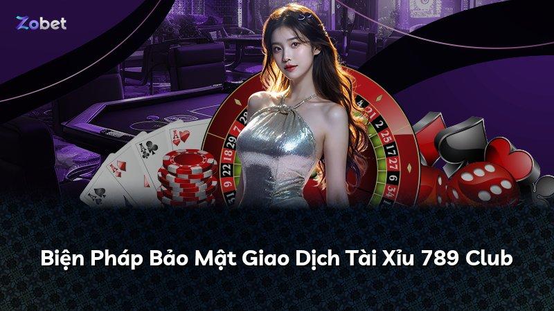 Biện Pháp Bảo Mật Giao Dịch Tài Xỉu 789 Club