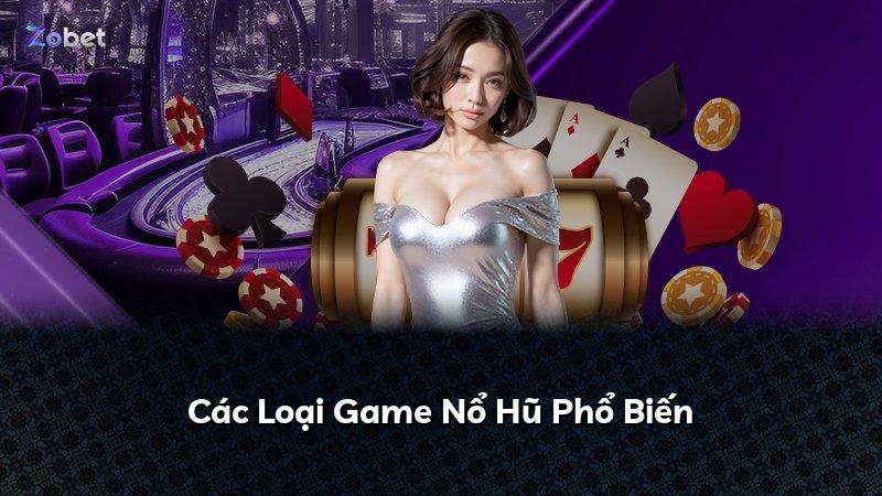 Các Loại Game Nổ Hũ Phổ Biến