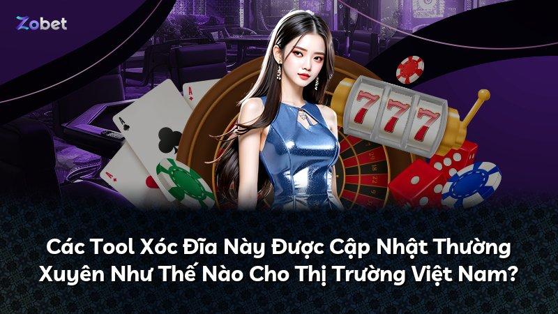 Các Tool Xóc Đĩa Này Được Cập Nhật Thường Xuyên Như Thế Nào Cho Thị Trường Việt Nam?