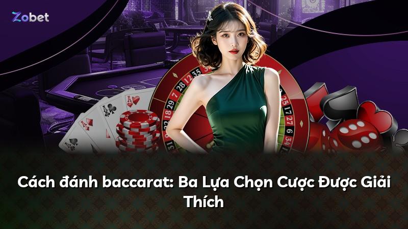 Cách đánh baccarat: Ba Lựa Chọn Cược Được Giải Thích