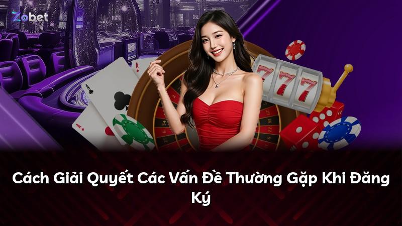 Cách Giải Quyết Các Vấn Đề Thường Gặp Khi Đăng Ký
