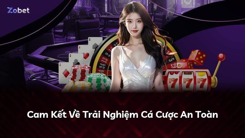 Cam Kết Về Trải Nghiệm Cá Cược An Toàn