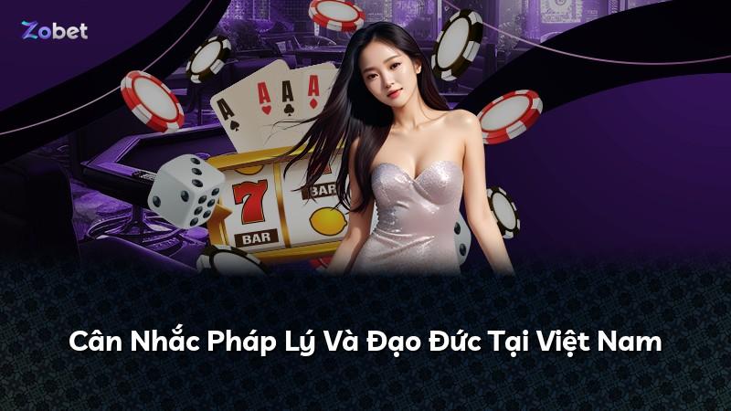Cân Nhắc Pháp Lý Và Đạo Đức Tại Việt Nam