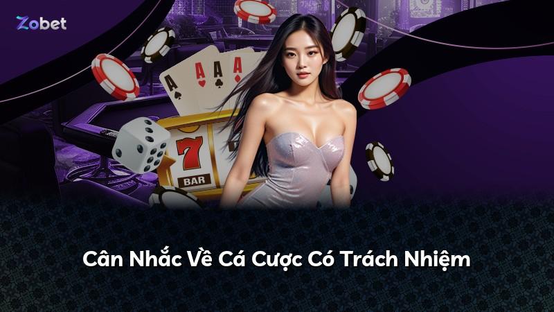Cân Nhắc Về Cá Cược Có Trách Nhiệm