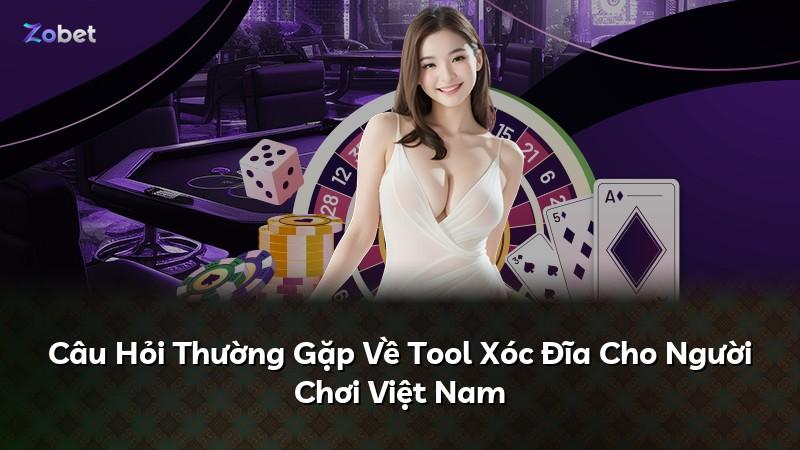 Câu Hỏi Thường Gặp Về Tool Xóc Đĩa Cho Người Chơi Việt Nam