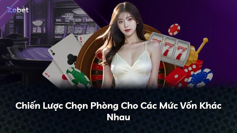 Chiến Lược Chọn Phòng Cho Các Mức Vốn Khác Nhau