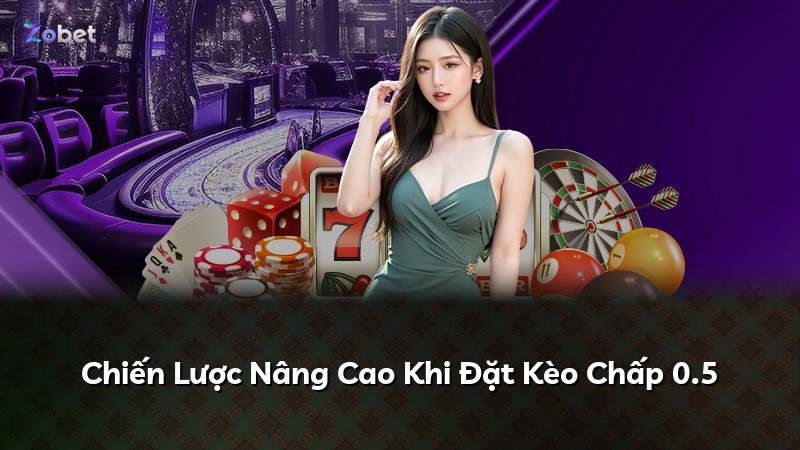 Chiến Lược Nâng Cao Khi Đặt Kèo Chấp 0.5