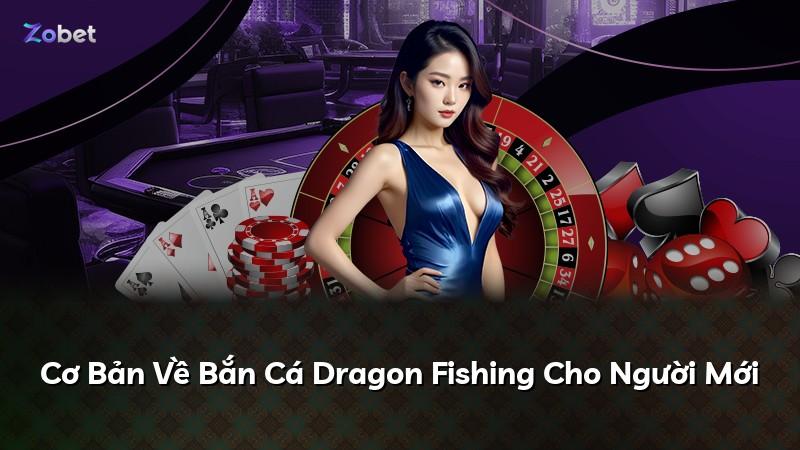 Cơ Bản Về Bắn Cá Dragon Fishing Cho Người Mới