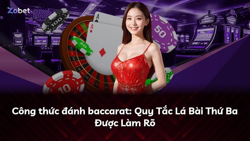 Công thức đánh baccarat: Quy Tắc Lá Bài Thứ Ba Được Làm Rõ