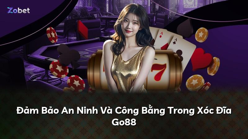 Đảm Bảo An Ninh Và Công Bằng Trong Xóc Đĩa Go88