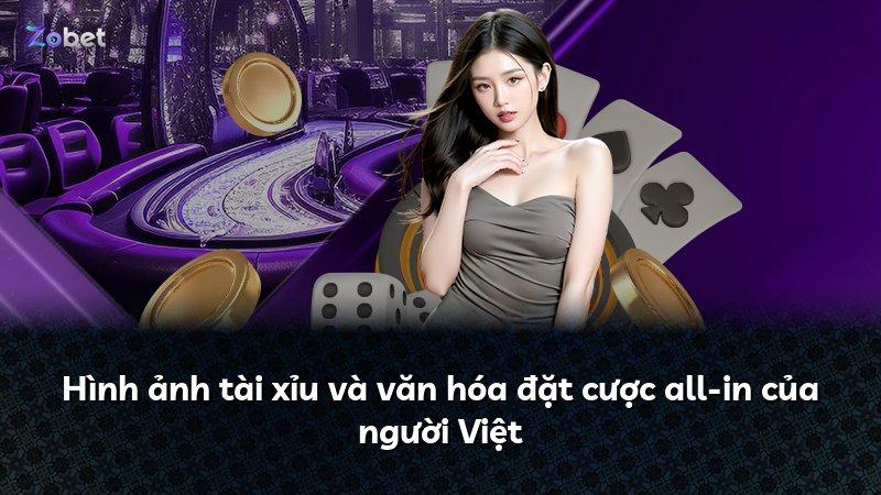 Hình ảnh tài xỉu và văn hóa đặt cược all-in của người Việt