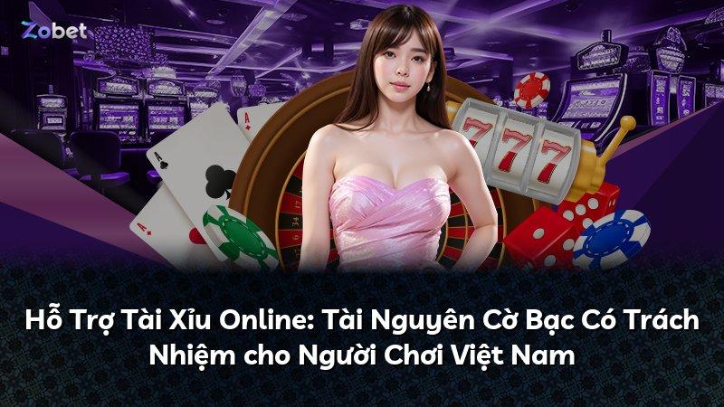 Hỗ Trợ Tài Xỉu Online: Tài Nguyên Cờ Bạc Có Trách Nhiệm cho Người Chơi Việt Nam