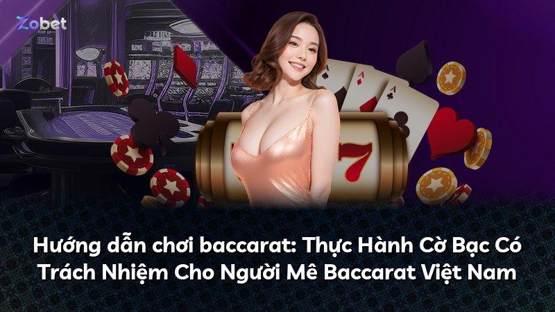 Hướng dẫn chơi baccarat: Thực Hành Cờ Bạc Có Trách Nhiệm Cho Người Mê Baccarat Việt Nam