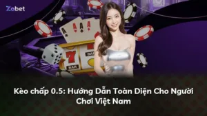 Kèo chấp 0.5: Hướng Dẫn Toàn Diện Cho Người Chơi Việt Nam