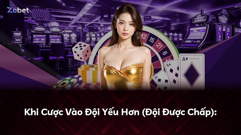 Khi Cược Vào Đội Yếu Hơn (Đội Được Chấp):