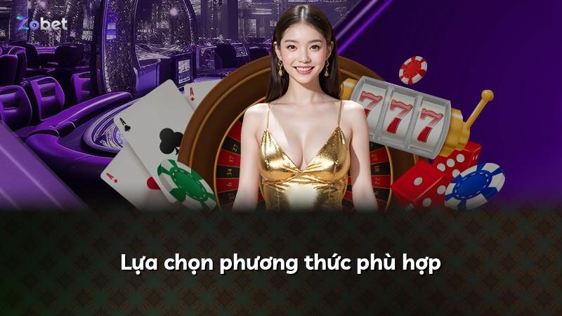 Lựa chọn phương thức phù hợp