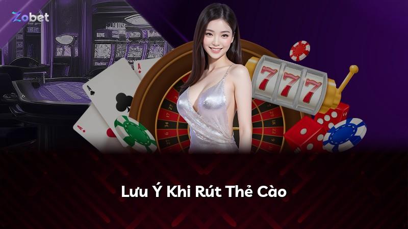 Lưu Ý Khi Rút Thẻ Cào