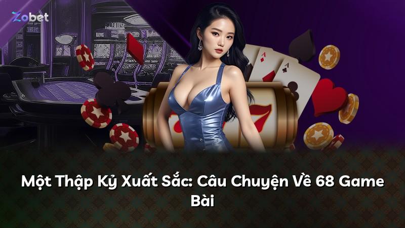 Một Thập Kỷ Xuất Sắc: Câu Chuyện Về 68 Game Bài