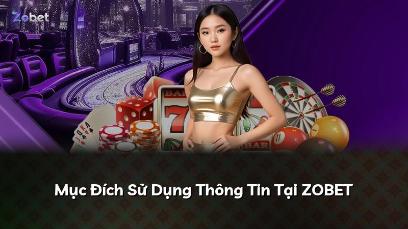 Mục Đích Sử Dụng Thông Tin Tại ZOBET