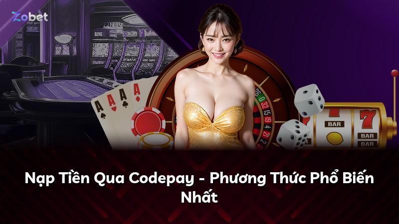 Nạp Tiền Qua Codepay - Phương Thức Phổ Biến Nhất