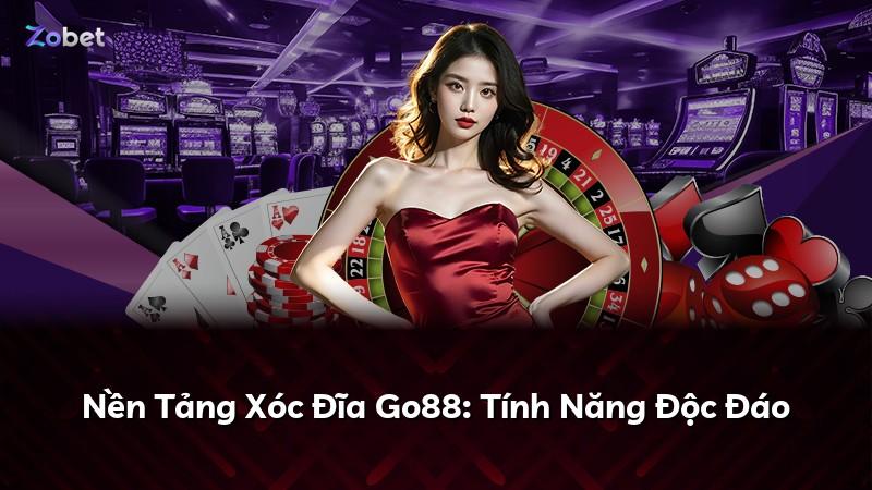 Nền Tảng Xóc Đĩa Go88: Tính Năng Độc Đáo