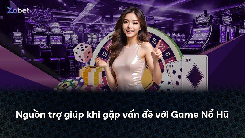 Nguồn trợ giúp khi gặp vấn đề với Game Nổ Hũ