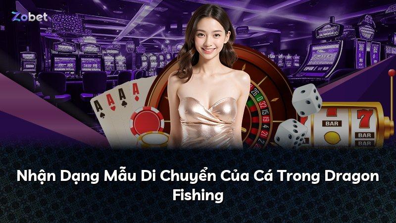 Nhận Dạng Mẫu Di Chuyển Của Cá Trong Dragon Fishing
