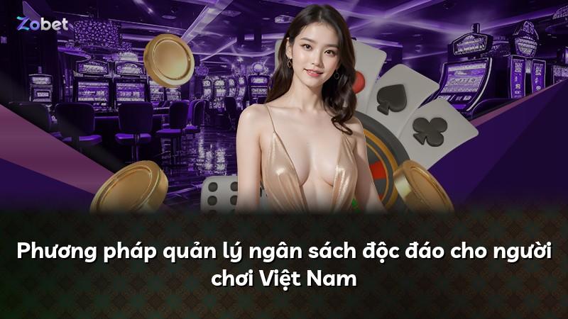 Phương pháp quản lý ngân sách độc đáo cho người chơi Việt Nam