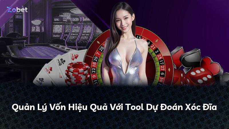 Quản Lý Vốn Hiệu Quả Với Tool Dự Đoán Xóc Đĩa