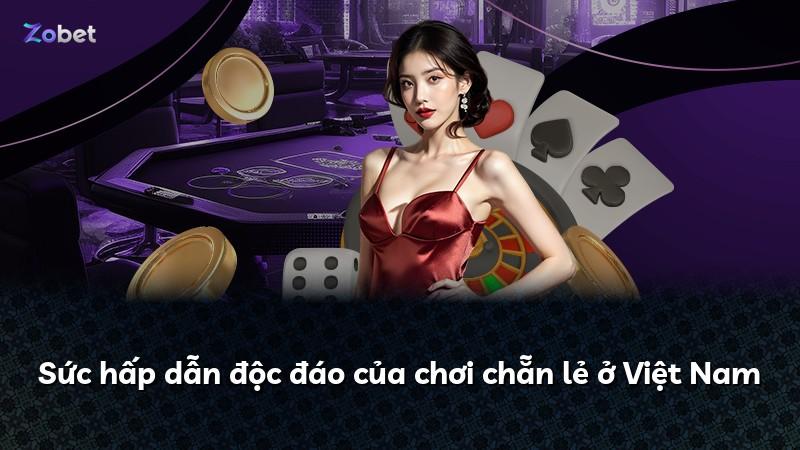 Sức hấp dẫn độc đáo của chơi chẵn lẻ ở Việt Nam