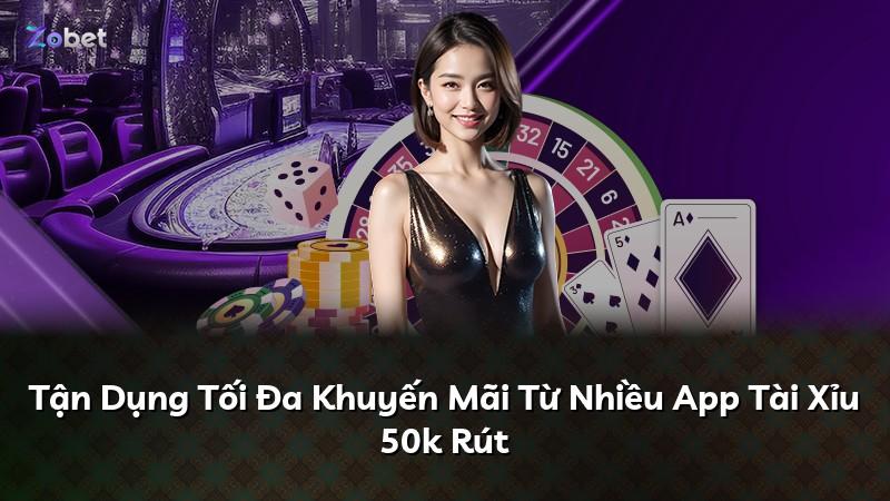 Tận Dụng Tối Đa Khuyến Mãi Từ Nhiều App Tài Xỉu 50k Rút