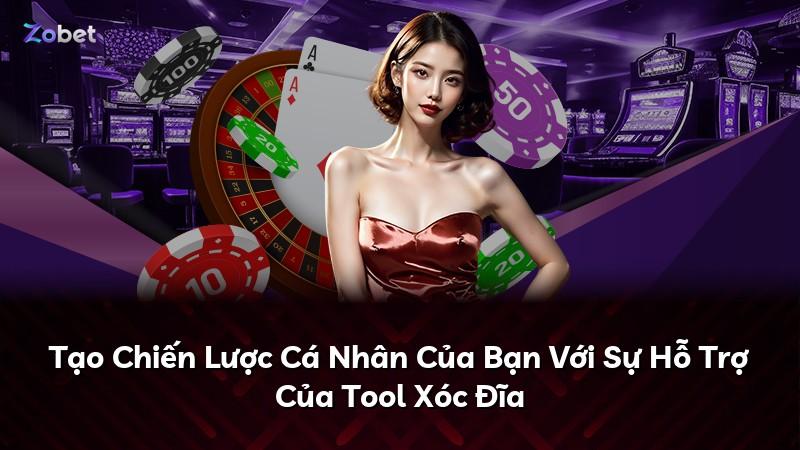 Tạo Chiến Lược Cá Nhân Của Bạn Với Sự Hỗ Trợ Của Tool Xóc Đĩa