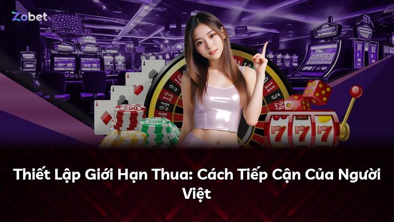 Thiết Lập Giới Hạn Thua: Cách Tiếp Cận Của Người Việt