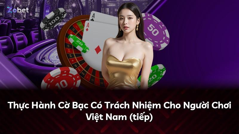 Thực Hành Cờ Bạc Có Trách Nhiệm Cho Người Chơi Việt Nam (tiếp)