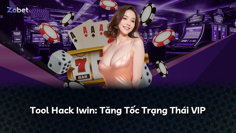 Tool Hack Iwin: Tăng Tốc Trạng Thái VIP