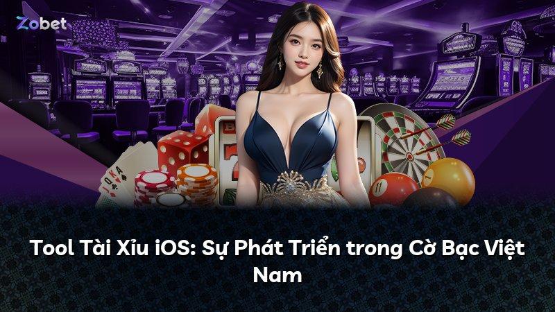 Tool Tài Xỉu iOS: Sự Phát Triển trong Cờ Bạc Việt Nam