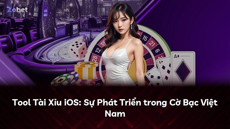 Tool Tài Xỉu iOS: Sự Phát Triển trong Cờ Bạc Việt Nam