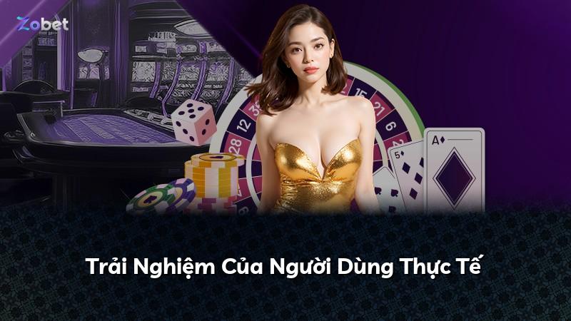Trải Nghiệm Của Người Dùng Thực Tế