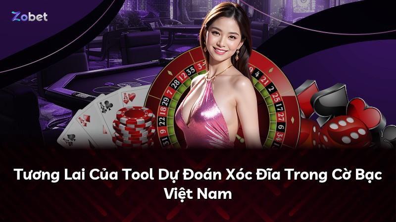 Tương Lai Của Tool Dự Đoán Xóc Đĩa Trong Cờ Bạc Việt Nam