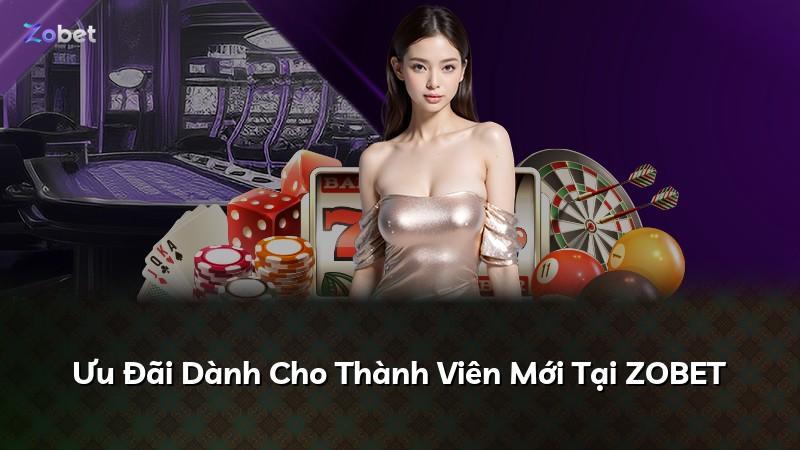 Ưu Đãi Dành Cho Thành Viên Mới Tại ZOBET