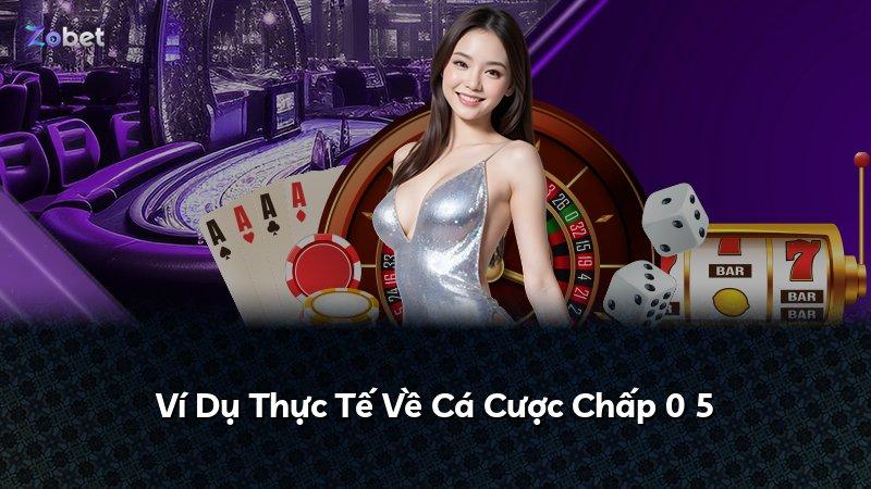 Ví Dụ Thực Tế Về Cá Cược Chấp 0 5